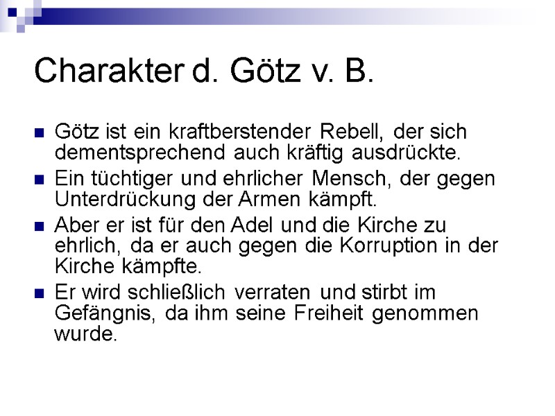 Charakter d. Götz v. B. Götz ist ein kraftberstender Rebell, der sich dementsprechend auch